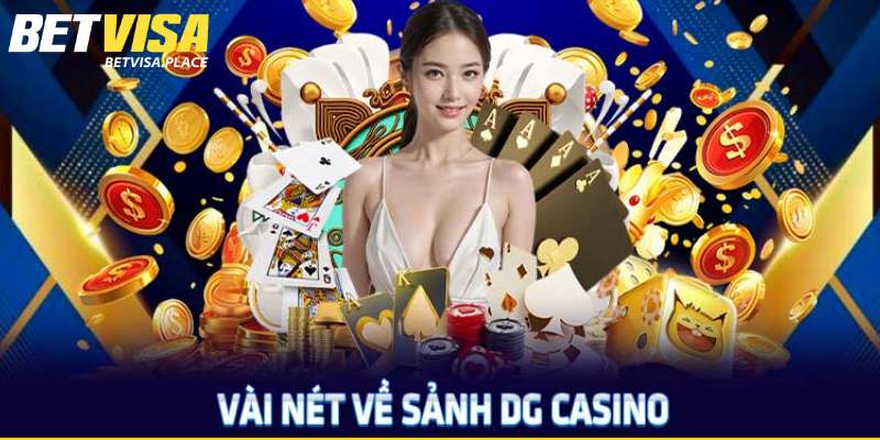 DG Trực Tuyến - Sảnh Cược Chuyên Nghiệp Uy Tín Nhất Betvisa 2 Đôi nét về DG trực tuyến