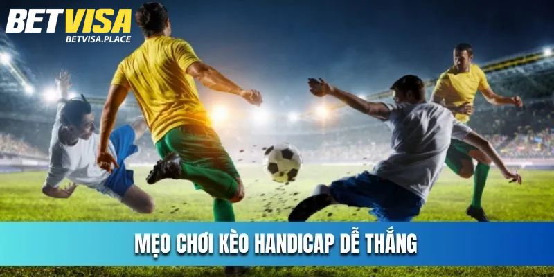 Kèo Handicap - Cập Nhật Cách Chơi Và Mẹo Cược Hiệu Quả 4 Bật mí mẹo đánh kèo Handicap hiệu quả cao