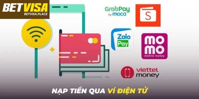 Hướng Dẫn Nạp Tiền Betvisa Siêu Đơn Giản Cho Người Mới 2 Nạp tiền Betvisa qua các loại ví điện tử