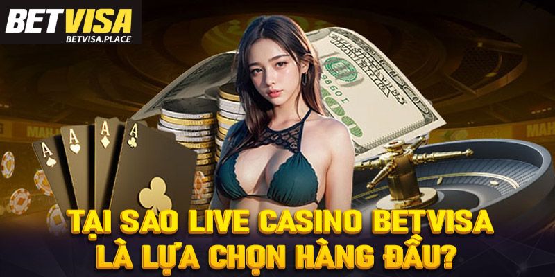 Live Casino Betvisa - Đỉnh Cao Giải Trí Trực Tuyến Uy Tín 2 Ưu điểm khi trải nghiệm Live Casino của nền tảng